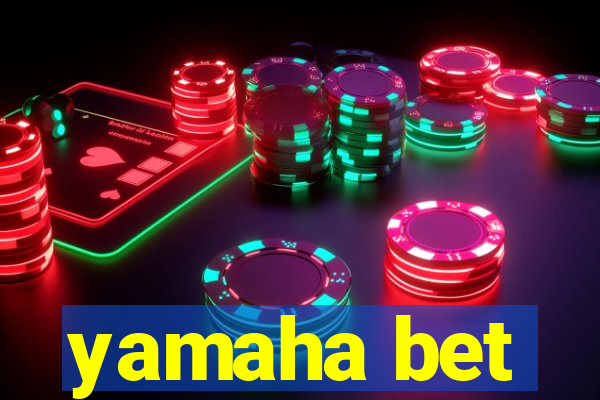 yamaha bet